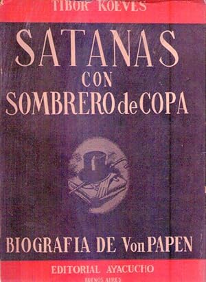 Seller image for SATANAS CON SOMBRERO DE COPA. Biografa de Von Papen. Traduccin de Arturo Bray for sale by Buenos Aires Libros