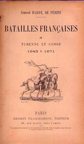 BATAILLES FRANÇAISES. Quatrième série. TURENNE ET CONDE. 1643 a 1671