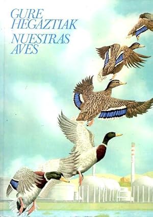 Seller image for NUESTRAS AVES. GURE HEGAZTIAK. for sale by Librera Javier Fernndez