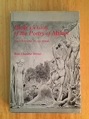 Blake's Vision of the Poetry of Milton. Illustrations to Six Poems