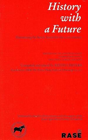 Immagine del venditore per History With A Future : Harnessing The Heavy Horse For The 21st. Century : venduto da Sapphire Books