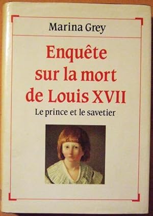 Image du vendeur pour Enqute sur la mort de Louis XVII. Le prince et le savetier. mis en vente par Domifasol