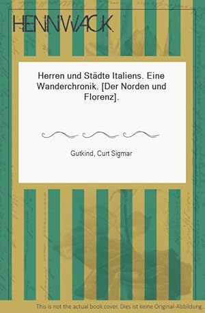 Herren und Städte Italiens. Eine Wanderchronik. [Der Norden und Florenz].