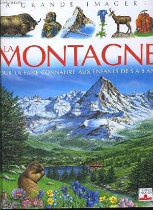 Image du vendeur pour LA GRANDE IMAGERIE LA MONTAGNE POUR LA FAIRE CONNAITRE AUX ENFANTS mis en vente par Le-Livre