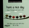 Seller image for HAVE A NICE DAY (que tengas un buen da). Slo para alguien muy especial! for sale by AG Library