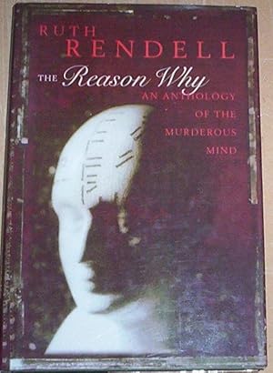 Imagen del vendedor de The Reason Why. An anthology of the murderous mind. a la venta por Thylacine Fine Books