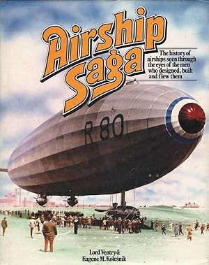 Seller image for Airship Saga: The History of Airships Seen Through the Eyes of the Men who Designed, Built and Flew Them for sale by Mr Pickwick's Fine Old Books