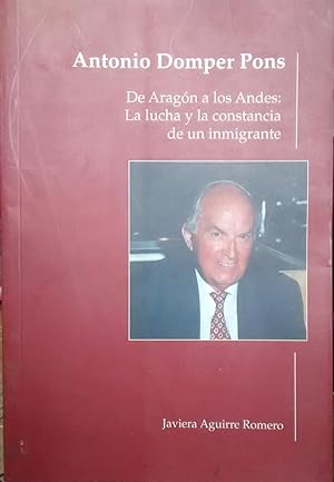 Antonio Domper Pons. De Aragón a los Andes. La lucha y la constancia de un inmigrante