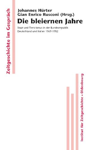 Bild des Verkufers fr Die bleiernen Jahre : Staat und Terrorismus in der Bundesrepublik Deutschland und Italien 1969-1982 zum Verkauf von AHA-BUCH GmbH