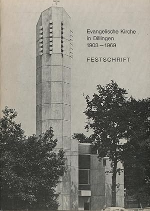 Bild des Verkufers fr Evangelische Kirche in Dillingen 1903-1969. Festschrift.,Aus Anlass der Einweihung am 31. August 1969. zum Verkauf von Antiquariat Kastanienhof