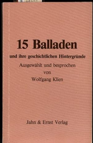 Bild des Verkufers fr 15 Balladen und ihre geschichtlichen Hintergrnde.,Ausgewhlt und besprochen von Wolfgang Klien. 1. Auflage., zum Verkauf von Antiquariat Kastanienhof