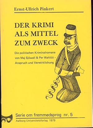 Bild des Verkufers fr Der Krimi als Mittel zum Zweck. Die politischen Kriminalromane von Maj Sjwall und Per Wahl.,Anspruch und Verwirklichung. Serie om fremmedsprog, nr. 5., zum Verkauf von Antiquariat Kastanienhof