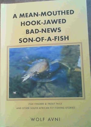 A Mean-mouthed, Hook-jawed, Bad News Son-of-a-fish