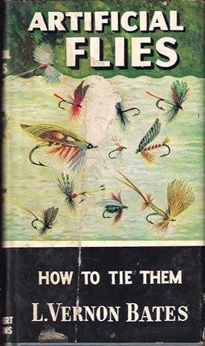 Seller image for ARTIFICIAL FLIES: HOW TO TIE THEM. By L. Vernon Bates. Series editor Kenneth Mansfield. for sale by Coch-y-Bonddu Books Ltd