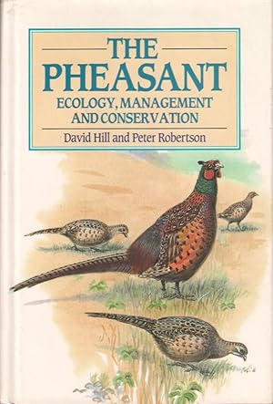 Seller image for THE PHEASANT: ECOLOGY, MANAGEMENT AND CONSERVATION. By David Hill and Peter Robertson. for sale by Coch-y-Bonddu Books Ltd