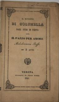 Il Ritorno di Columella dagli Studi di Padova ossia Il Pazzo per Amore Melodramma Buffo in 3 Atti