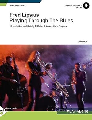 Bild des Verkufers fr Playing Through The Blues - Alto Saxophone : 12 Melodies and Catchy Riffs for Intermediate Players. Alt-Saxophon. Ausgabe mit Online-Audiodatei. zum Verkauf von AHA-BUCH GmbH