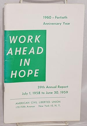 Work ahead in hope: 39th annual report, July 1, 1958 to June 30, 1959. [at head of title page:] 1...