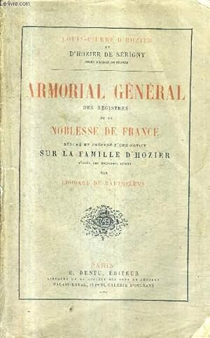 Bild des Verkufers fr ARMORIAL GENERAL DES REGISTRES DE LA NOBLESSE DE FRANCE RESUME ET PRECEDE D'UNE NOTICE SUR FAMILLE D'HOZIER D'APRES DES DOCUMENTS INEDITS PAR EDOUARD DE BARTHELEMY. zum Verkauf von Le-Livre