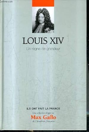 Image du vendeur pour LOUIS XIV UN REGNE DE GRANDEUR / COLLECTION ILS ONT FAIT LA FRANCE N2. mis en vente par Le-Livre