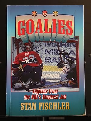 Seller image for Goalies: Legends from the NHL's toughest job for sale by Mad Hatter Bookstore