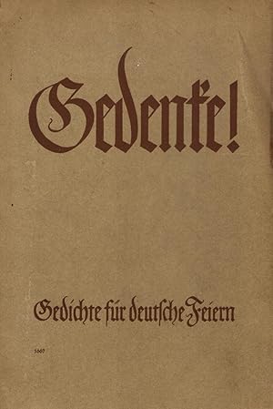 Gedenke! Gedichte für deutsche Feiern (Gedichte und Kernsprüche für die Volksschule und ihre Feiern)