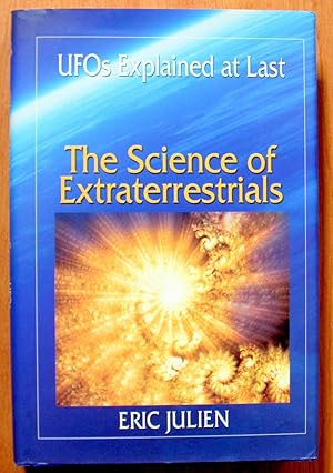 Bild des Verkufers fr The science of Extraterrestrials. UFOs Explained at Last. zum Verkauf von Ken Jackson