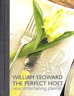 William Yeoward The Perfect Host : Your Entertaining Planner :