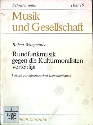 Seller image for Rundfunkmusik gegen die Kulturmoralisten verteidigt : Versuch zur knstler. Kommunikation. Musik und Gesellschaft Heft 16; for sale by books4less (Versandantiquariat Petra Gros GmbH & Co. KG)