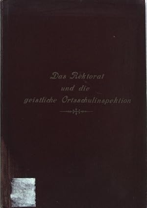 Das Rektorat und die geistliche Ortsschulinspektion von Klerikus, Laikus und Scholastikus;