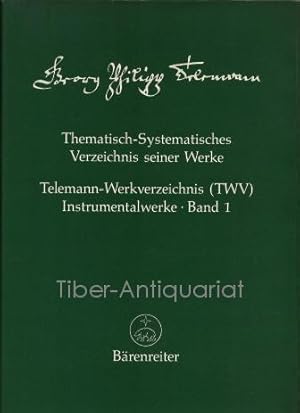 Thematisch systematisches Verzeichnis seiner Werke. Telemann-Werksverzeichnis (TWT). Instrumental...