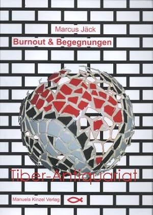 Burnout & Begegnungen. Mein Leben mit Burnout & Depressionen. Meine Begegnungen mit außergewöhnli...