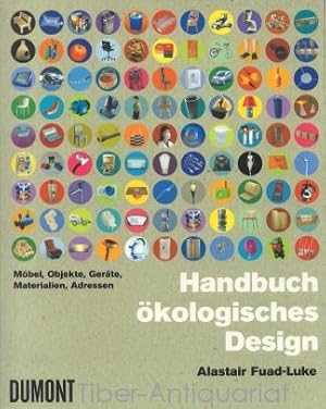 Handbuch ökologisches Design. Möbel, Objekte, Geräte, Materialien, Adressen. Aus dem Englischen.