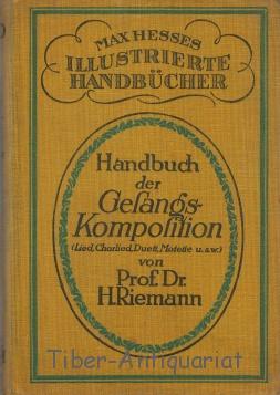 Handbuch der Gesangskomposition. (Lied, Chorlied, Duett, Motette usw.) Aus der Reihe: Max Hesses ...