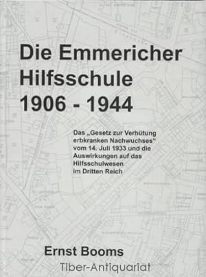 Die Emmericher Hilfsschule 1906 - 1944. Das "Gesetz zur Verhütung erbkranken Nachwuchses" vom 14....