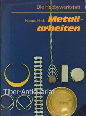 Metallarbeiten Aus der Reihe: Die Hobbywerkstatt.