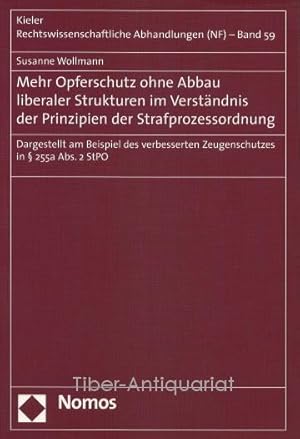 Mehr Opferschutz ohne Abbau liberaler Strukturen im Verständnis der Prinzipien der Strafprozessor...