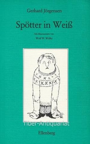 Spötter in Weiss. Mit Illustrationen von Wolf W. Wölky.