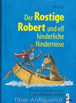 Der Rostige Robert und elf hinderliche Hindernisse : Weitere Geschichen eines unschlagbaren Ritte...