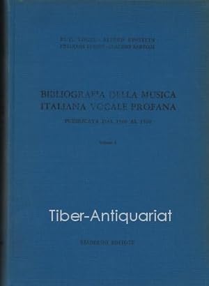 Bibligrafia della Musica Italiana vocale profana. Volume I. Pubblicata dal 1500 al 1700. Nuova ed...
