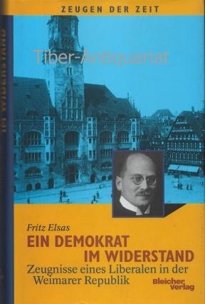 Ein Demokrat im Widerstand. Zeugnisse eines Liberalen in der Weimarer Republik. Aus der Reihe: Ze...