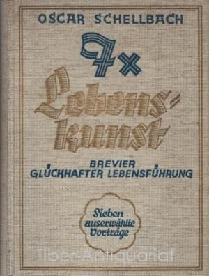 7 x Lebenskunst. Brevier glückhafter Lebensführung. Sieben ausgewählte Vorträge.