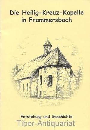 Die Heilig-Kreuz-Kapelle in Frammersbach. Entstehung und Geschichte.