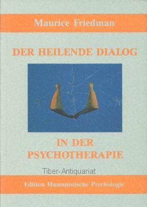 Der heilende Dialog in der Psychotherapie.