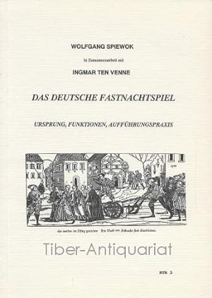 Das deutsche Fastnachtspiel. Ursprung, Funktionen, Aufführungspraxis.