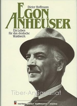 Egon Anheuser. Ein Leben für das deutsche Waidwerk.