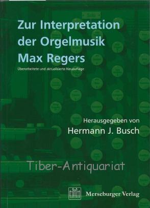 Zur Interpretation der Orgelmusik Max Regers.