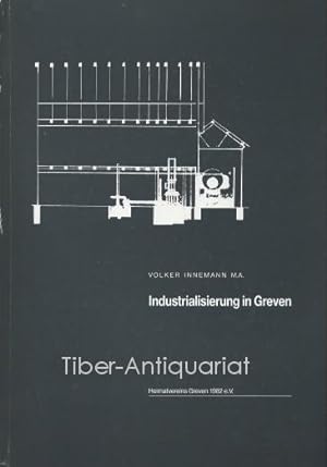 Industrialisierung in Greven. Aus der Reihe: Schriftenreihe des Heimatvereins Greven 1982 e.V., B...