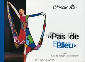 "Pas de bleu" oder "wie die Farben tanzen lernen" Dokumentation anlässlich der Ballettproduktion ...