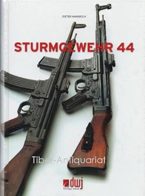 Sturmgewehr 44. Vorgänger, Entwicklung und Fertigung der revolutionärsten Infanteriewaffe.